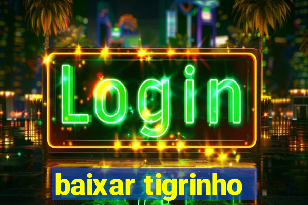 baixar tigrinho